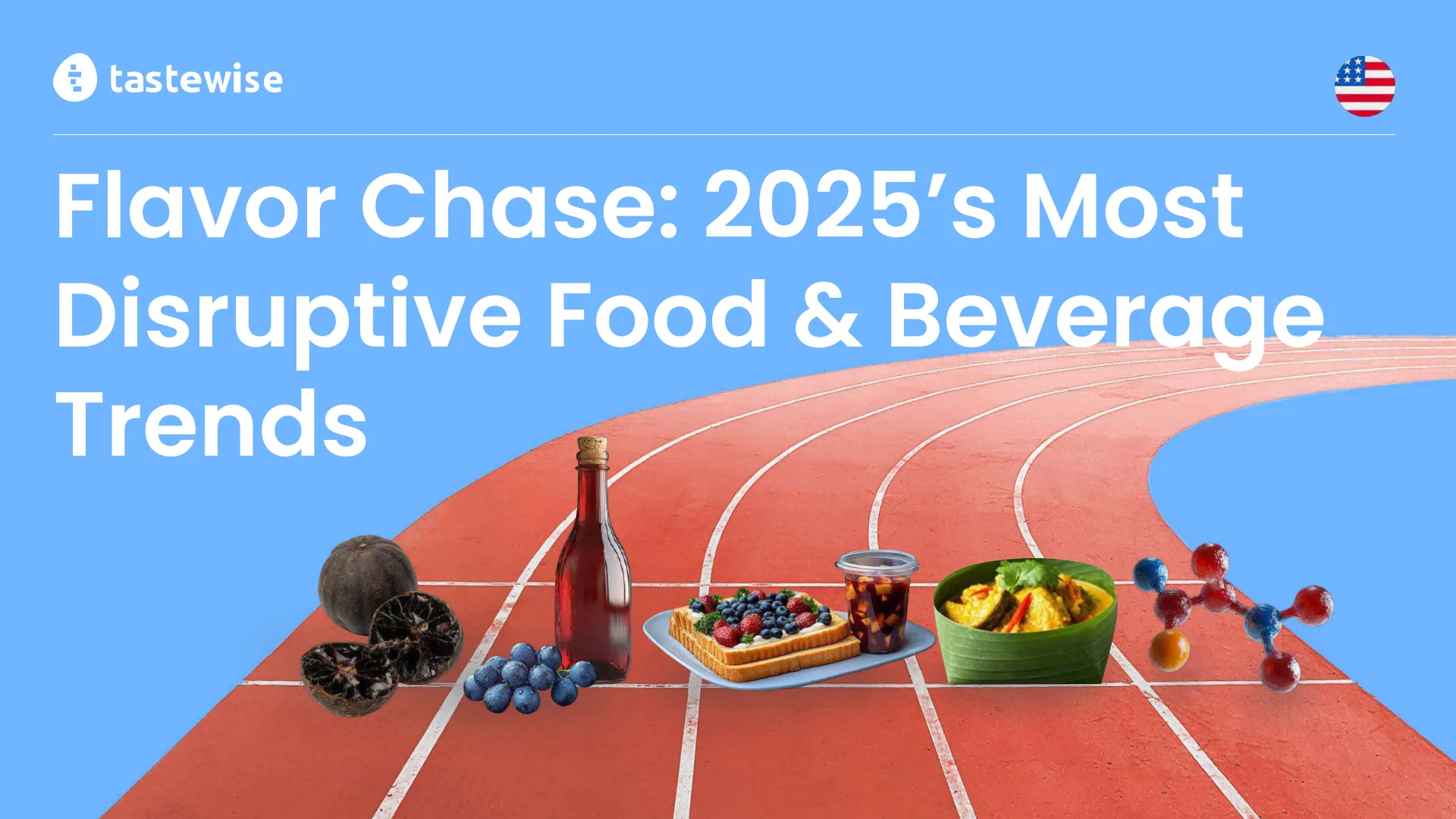 风味探寻:2025年美国食品饮料行业最具颠覆性趋势研究报告(英文版)-Tastewise.pdf-一起筹课网